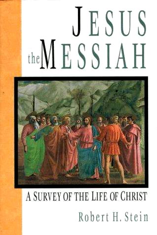 Jesus the Messiah by Robert H. Stein.