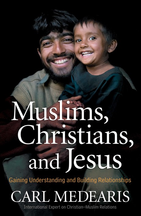 Muslims, Christians and Jesus by Carl Medearis.